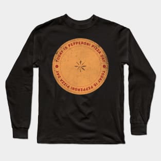 Today is Pepperoni Pizza Day Badge Long Sleeve T-Shirt
